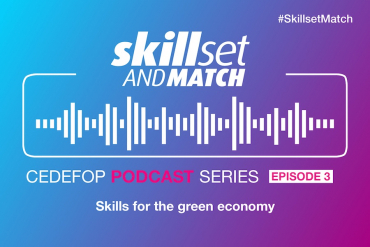 Cedefop podcast 'Skillset and match' - Episode 3: Skills for the green economy