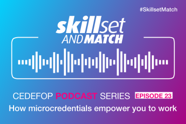 Cedefop podcast - Episode 23: How microcredentials empower you to work