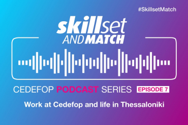 Cedefop 'Skillset and match' podcast | episode 7 | Work at Cedefop and life in Thessaloniki
